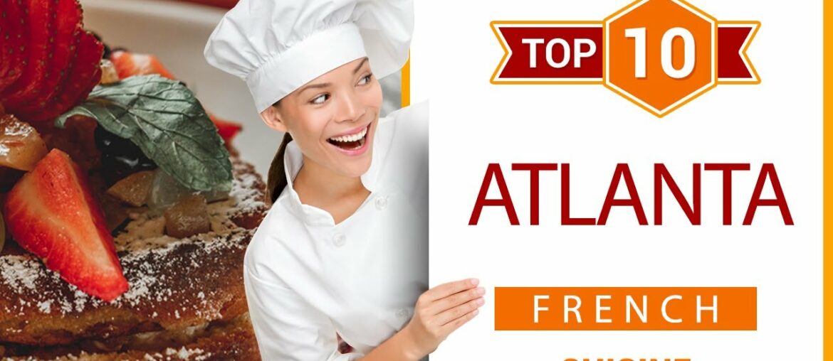 Top 10 French Restaurants in Atlanta, Georgia | USA Top 10 French Restaurants in Atlanta, Georgia | USA