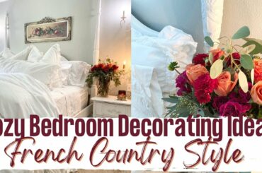 DECORATE WITH ME ~ COZY BEDROOM DECOR ~ FRENCH COUNTRY STYLE ~ Monica Rose