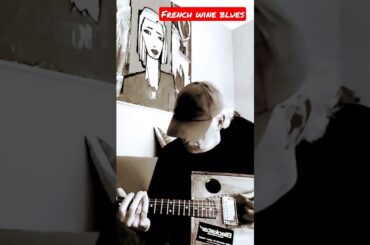 french wine blues #cigarboxguitar