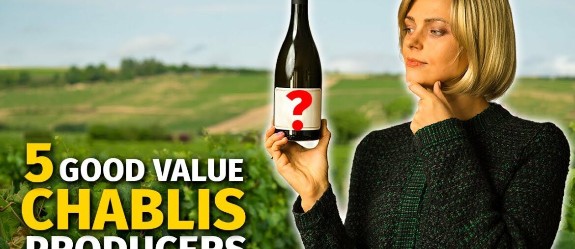 5 Great CHABLIS Wine Producers (Who Offer Good Value for Money) 5 Great CHABLIS Wine Producers (Who Offer Good Value for Money)