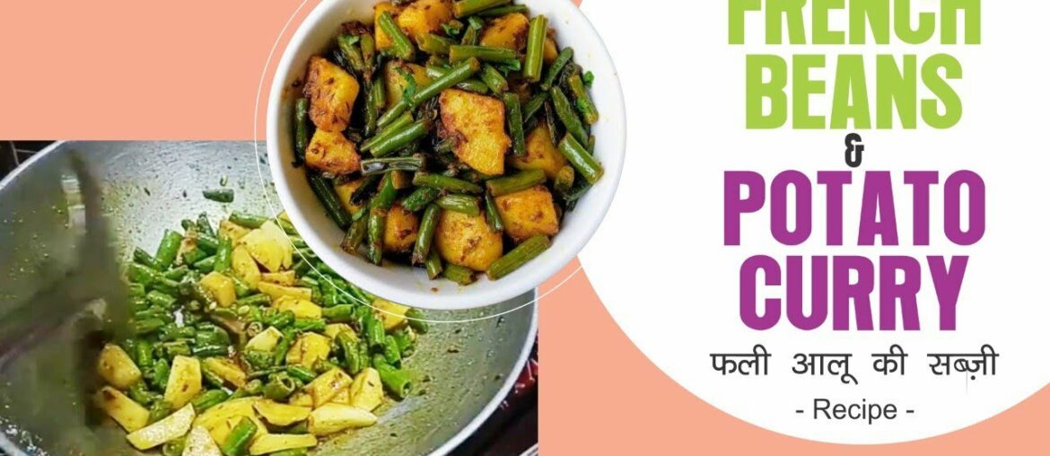 Phali-Aloo ki Sabzi | French Beans and Potato Curry Recipe | Quick Recipe @Annpurna Creation Phali-Aloo ki Sabzi | French Beans and Potato Curry Recipe | Quick Recipe @Annpurna Creation