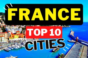 France Top 10 Cities - You Probably Only  Know 1 of These Cities