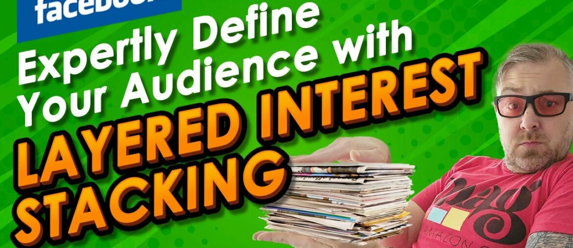 Facebook Layered Interest Stacking To Expertly Define Your Audience