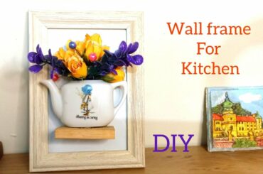 Handmade Wall Frame For Kitchen//Kitchen And Dining Wall Decor Ideas / DIY