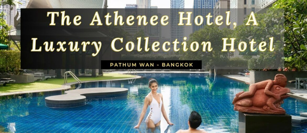 The Athenee Hotel, A Luxury Collection Hotel, Pathum Wan – Bangkok The Athenee Hotel, A Luxury Collection Hotel, Pathum Wan - Bangkok
