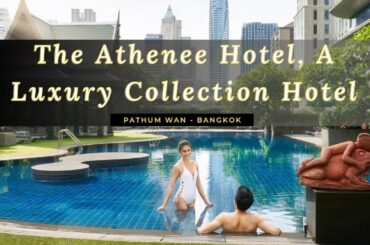 The Athenee Hotel, A Luxury Collection Hotel, Pathum Wan - Bangkok