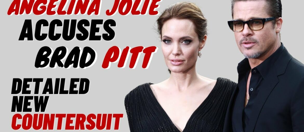 Angelina Jolie accuses Brad Pitt of abuse in detailed new countersuit