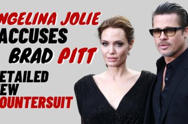Angelina Jolie accuses Brad Pitt of abuse in detailed new countersuit