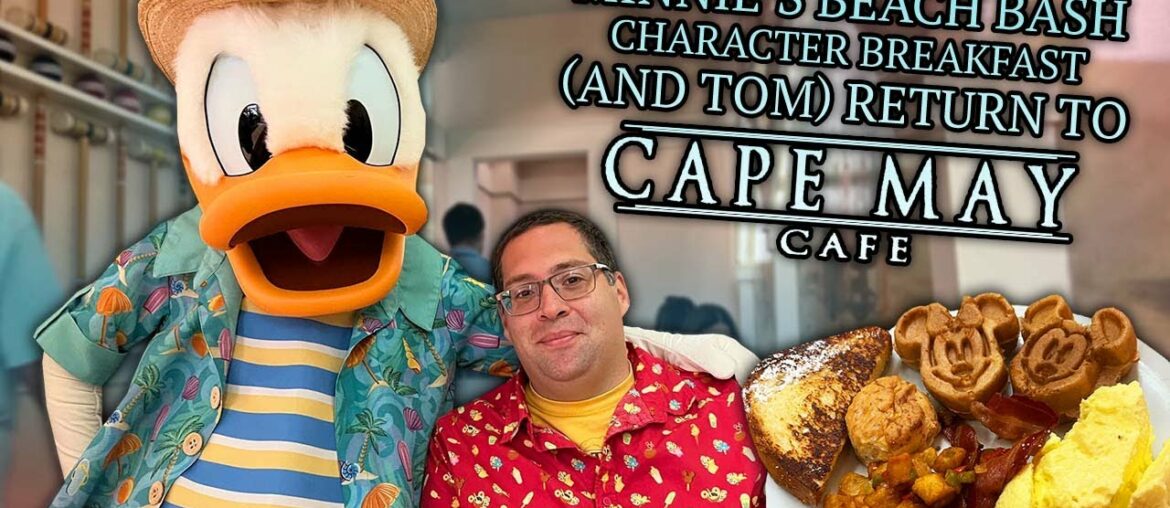 Minnie’s Beach Bash Character Breakfast (and Tom) Return to Cape May Cafe at Disney’s Beach Club
