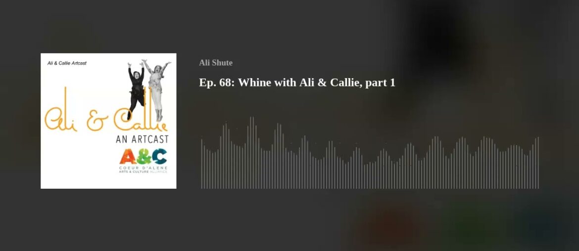 Ep. 68: Whine with Ali & Callie, part 1 Ep. 68: Whine with Ali & Callie, part 1