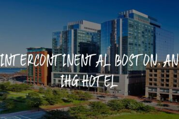 InterContinental Boston, an IHG Hotel Review - Boston , United States of America