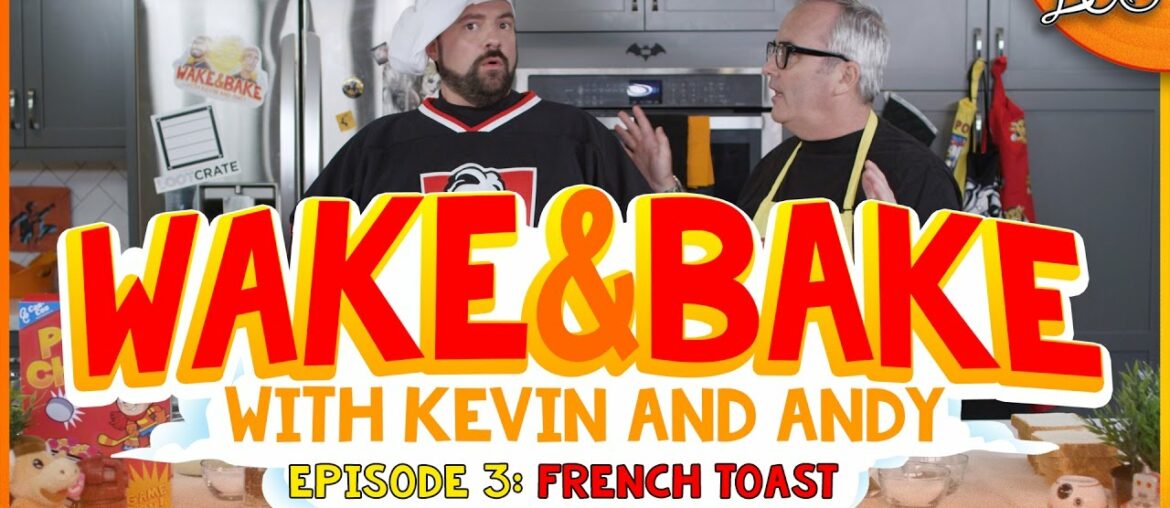 WAKE & BAKE with KEVIN SMITH and ANDY MCELFRESH Ep 3: FRENCH TOAST WAKE & BAKE with KEVIN SMITH and ANDY MCELFRESH Ep 3: FRENCH TOAST