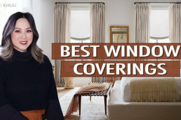 BEST Window Coverings for Every Room | Julie Khuu
