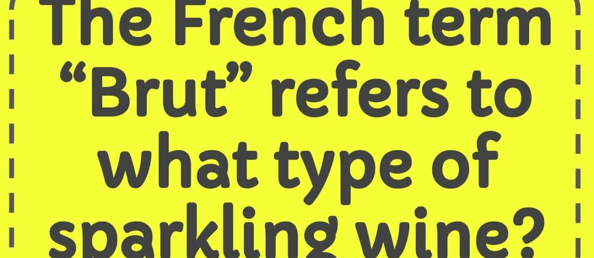 The French term “Brut” refers to what type of sparkling wine?