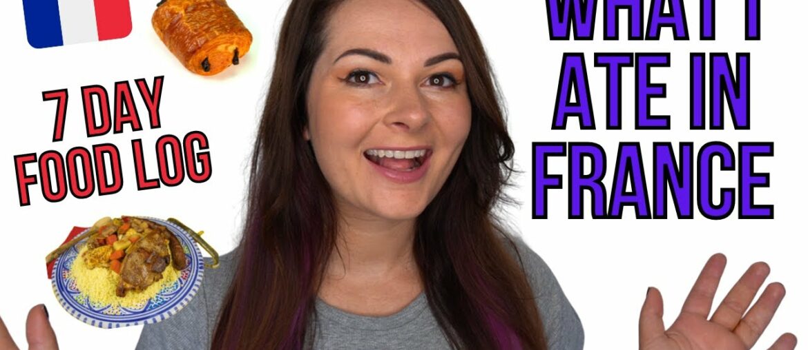 What I Ate in France | 7 Days of French Food | What do French People Eat?