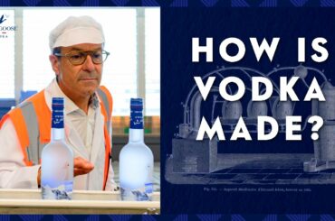 How Is Grey Goose Vodka Made? | Vodka 101 | Grey Goose Vodka