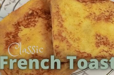 How to Make French Toast | Classic Frecnh Toast Recipe