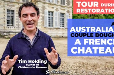 They BOUGHT a FRENCH CHATEAU: TOUR during RENOVATION, with Tim Holding, owner.
