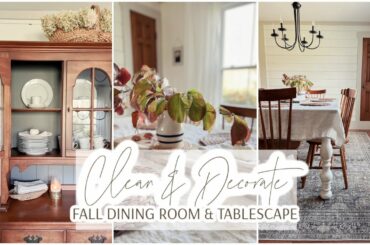 Fall Clean and Decorate with Me - Relaxed Cottage Farmhouse Dining Room & Tablescape
