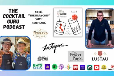The Napa Chef with Ken Frank (THE COCKTAIL GURU PODCAST S2 E2)