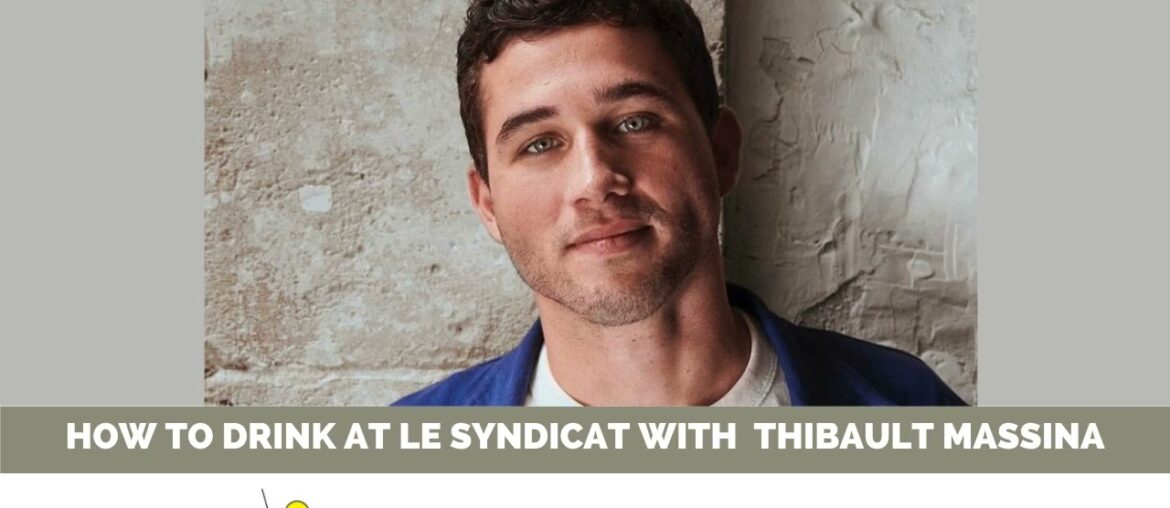 How to Drink at Le Syndicat with Thibault Massina