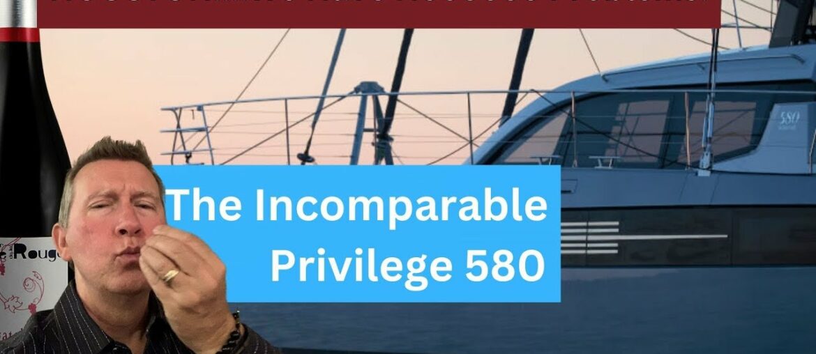 Privilege 580 catamaran: Review, ideas, wine and art. A very civilized 35 minutes.