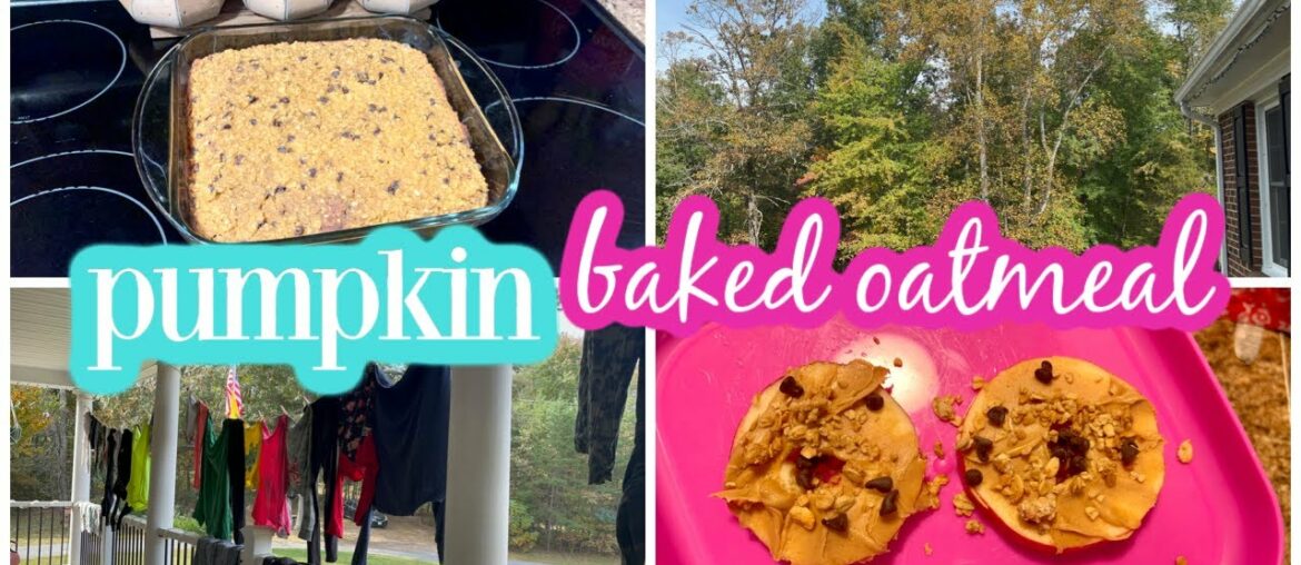 PUMPKIN BAKED OATMEAL & CLEANING DAY! PUMPKIN BAKED OATMEAL & CLEANING DAY!