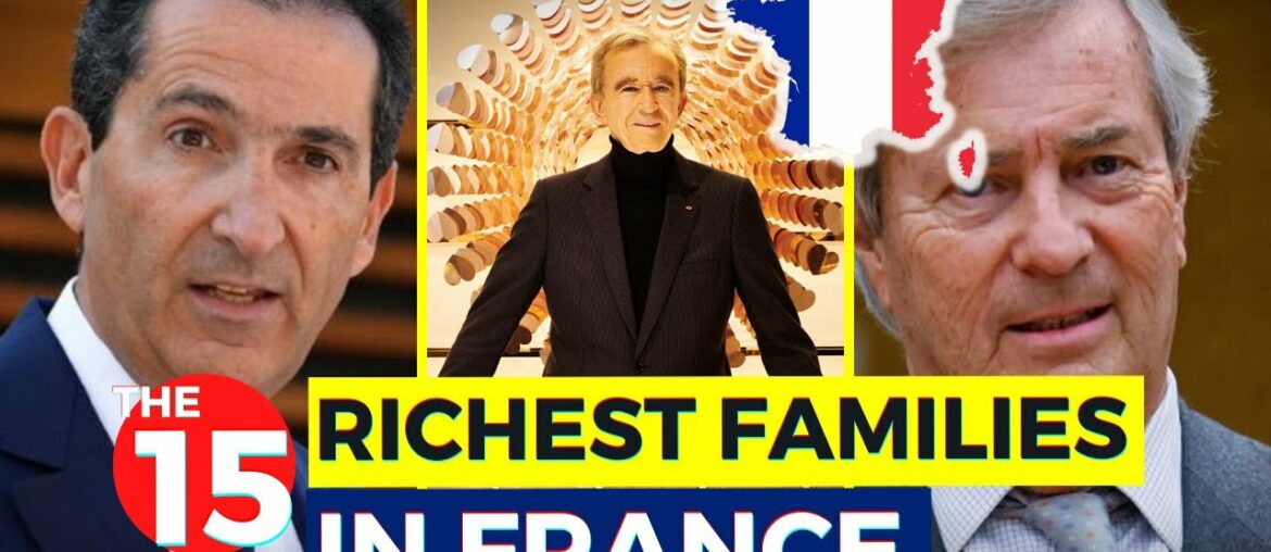 The 15 Richest Families In France… The 15 Richest Families In France...