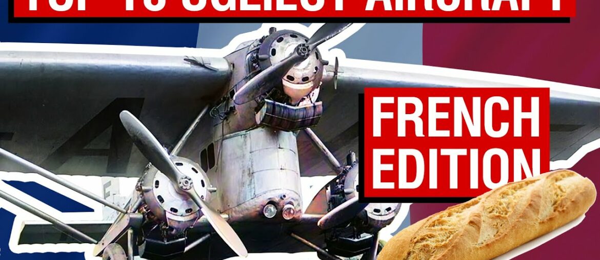France's Top 10 UGLIEST Aircraft