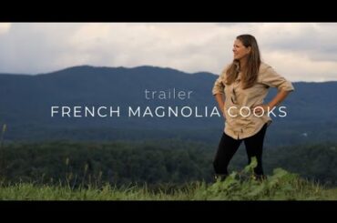OFFICIAL TRAILER: FRENCH MAGNOLIA COOKS