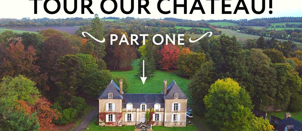CHATEAU TOUR! Peek inside and see how the RENOVATION is going: Part One