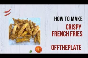 Crispy French Fries Recipe || How To Make Crispy French Fries Recipe || offTheplate