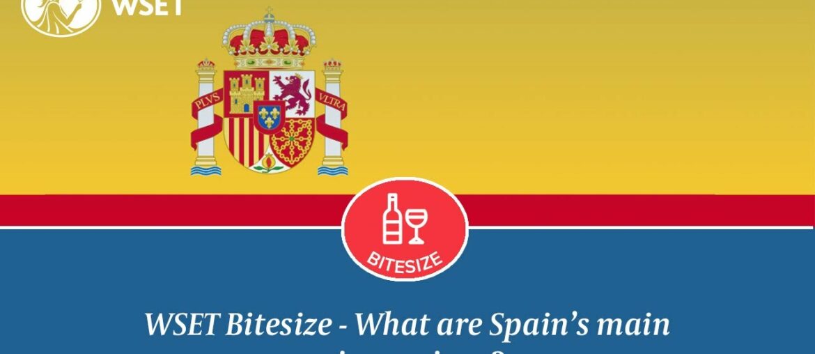 WSET Bitesize – What are Spain's main wine regions? WSET Bitesize - What are Spain's main wine regions?