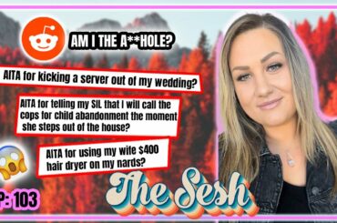 AITA: Wedding Drama, Family Disagreements and Relationship Issues? - The Sesh 103