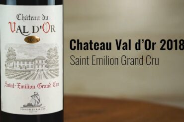 Chateau Val d’Or 2018 Saint Emilion Grand Cru