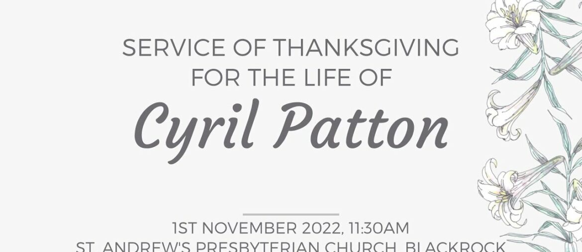 Service of Thanksgiving for the Life of Cyril Patton - 1st November 2022, 11:30am