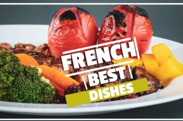 What are the top 5 best French dishes | French Cuisine