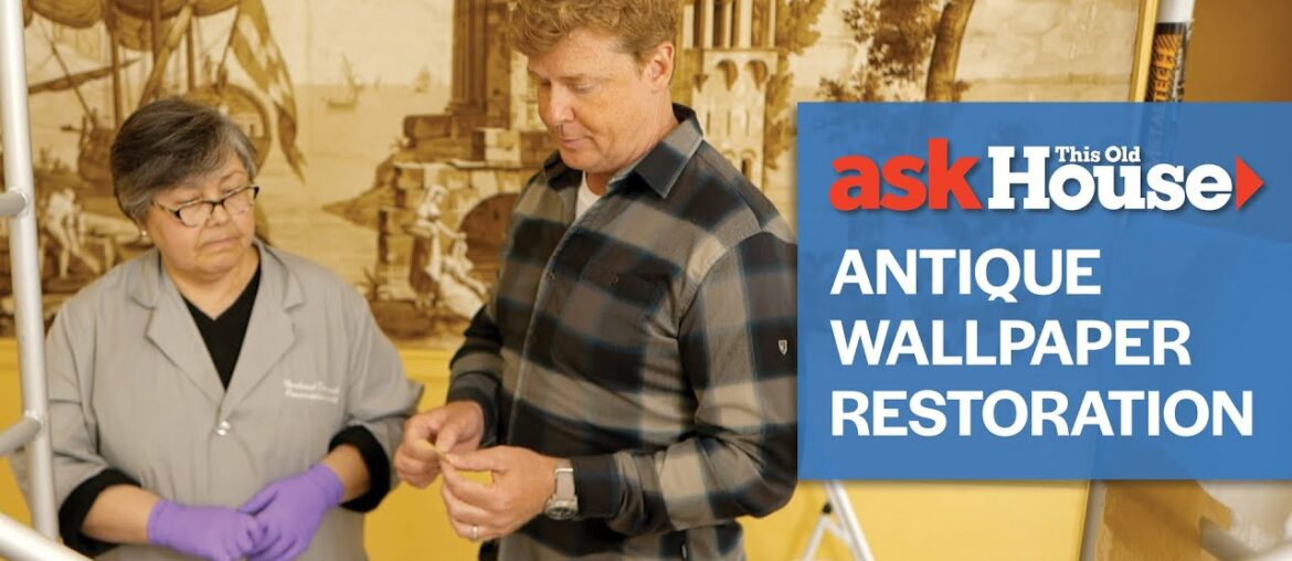 Antique Wallpaper Restoration | Ask This Old House