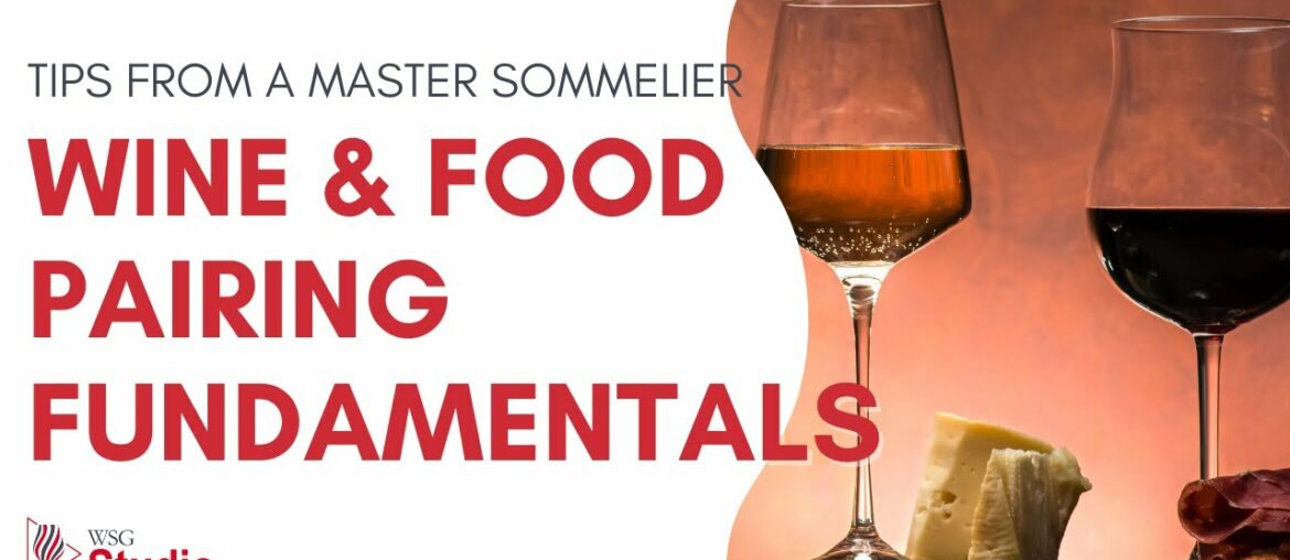 WSG Studio - Wine & Food Pairing Fundamentals! Useful tips from a Master Sommelier