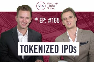 Tokenized IPOs - Security Token Show: Episode 165