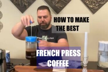 How to Make the Ultimate Coffee at Home with a French Press
