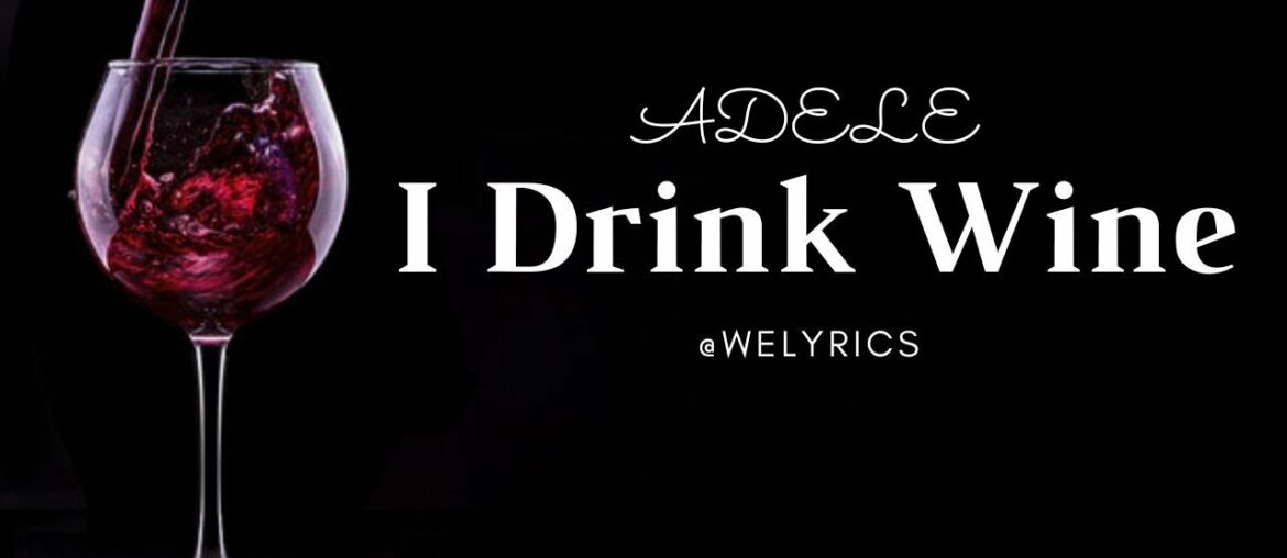 I Drink Wine - Adele - Lyrics English & French.