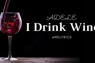 I Drink Wine - Adele - Lyrics English & French.