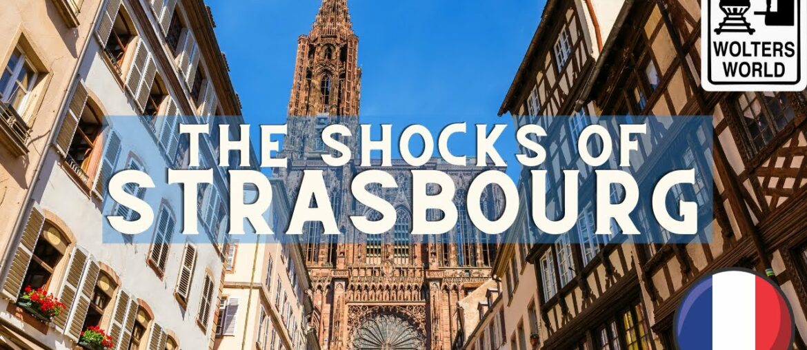Strasbourg: 10 Things That SHOCK Tourists about Strasbourg, France