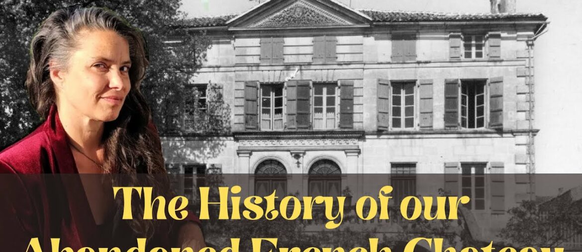 Ep. 19 The History of our Abandoned French Chateau