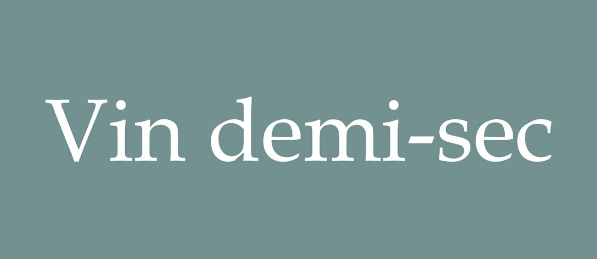 How to Pronounce ''Vin demi-sec'' (Semi-dry wine) Correctly in French