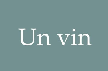 How to Pronounce ''Un vin'' (A wine) Correctly in French
