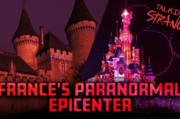 Haunted Disneyland Paris & France's Paranormal Epicenter | Talking Strange