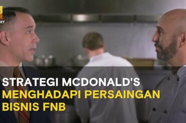 Strategi McDonald's Menghadapi Persaingan Bisnis FnB | The Food That Built The World (S2)
