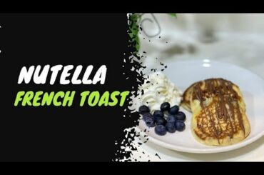 Nutella French Toast | Quick Recipes